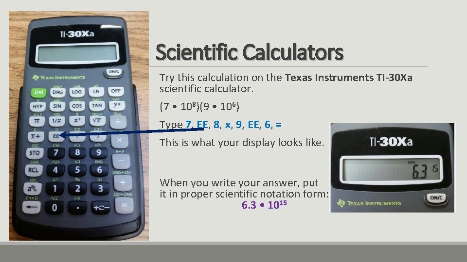Scientific Calculators Try this calculation on the Texas Instruments TI-30 Xa scientific calculator. (7 Scientific Calculators Try this calculation on the Texas Instruments TI-30 Xa scientific calculator. (7