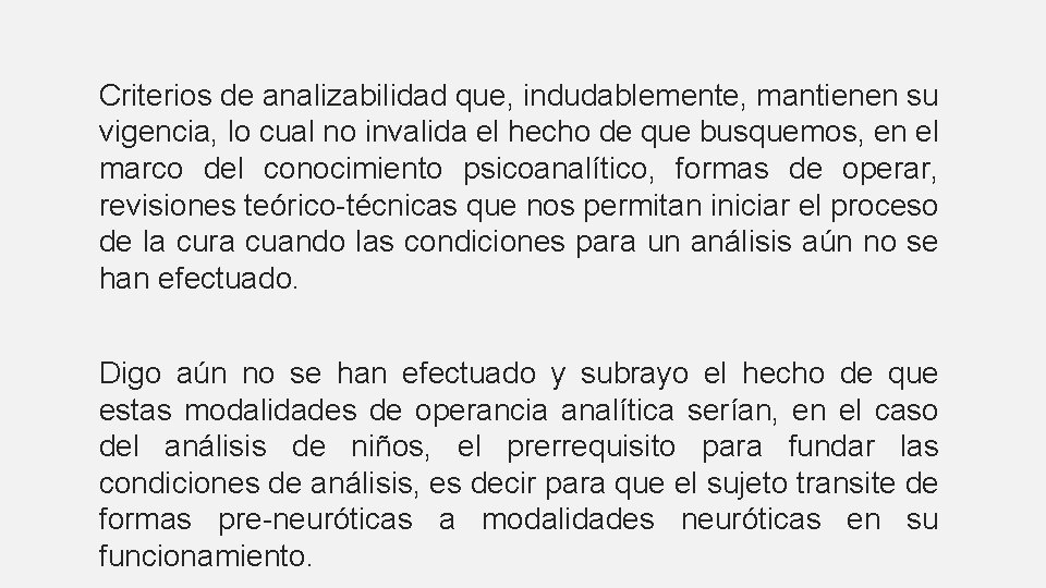 Criterios de analizabilidad que, indudablemente, mantienen su vigencia, lo cual no invalida el hecho