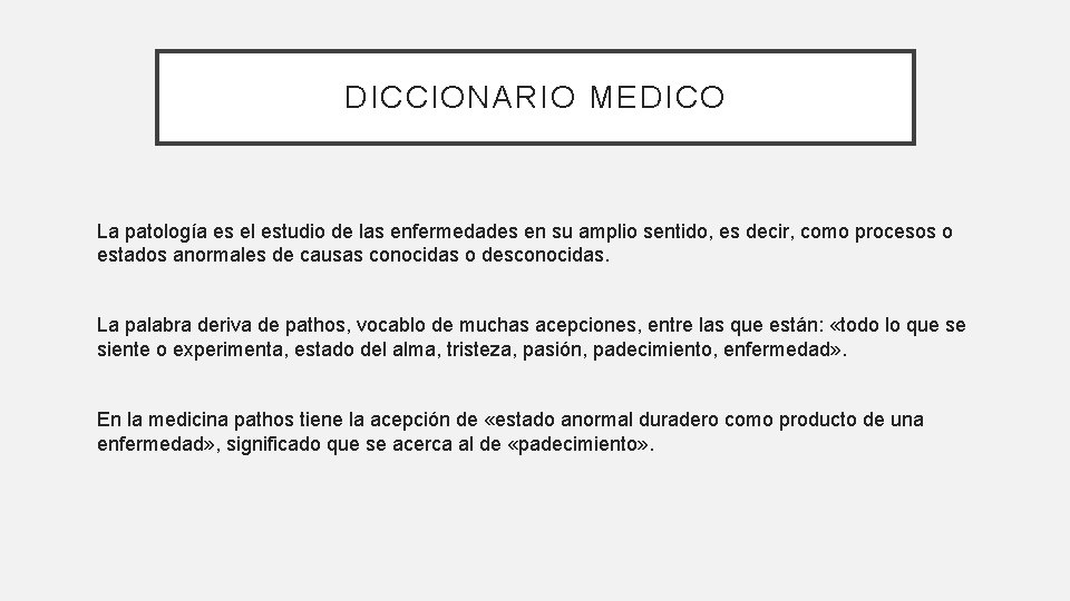 DICCIONARIO MEDICO La patología es el estudio de las enfermedades en su amplio sentido,