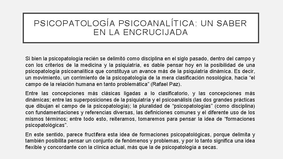 PSICOPATOLOGÍA PSICOANALÍTICA: UN SABER EN LA ENCRUCIJADA Si bien la psicopatología recién se delimitó