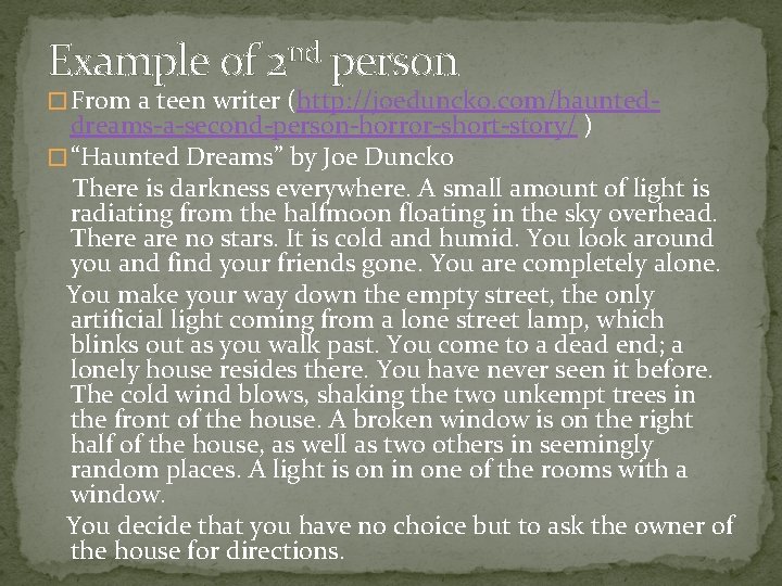 Example of 2 nd person � From a teen writer (http: //joeduncko. com/haunted- dreams-a-second-person-horror-short-story/