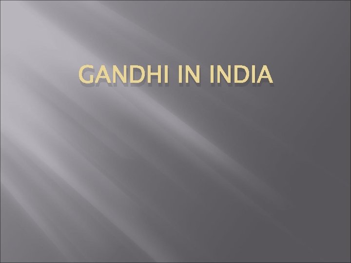 GANDHI IN INDIA 