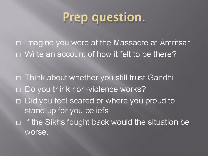 Prep question. � � � Imagine you were at the Massacre at Amritsar. Write