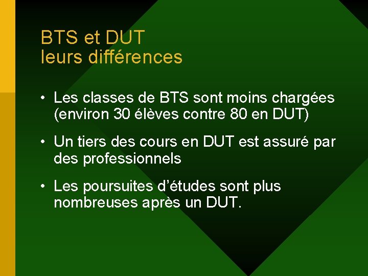 BTS et DUT leurs différences • Les classes de BTS sont moins chargées (environ