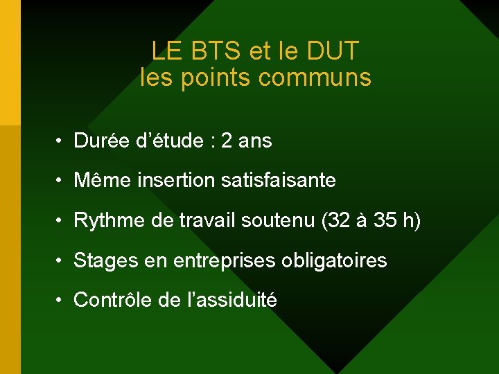 LE BTS et le DUT les points communs • Durée d’étude : 2 ans