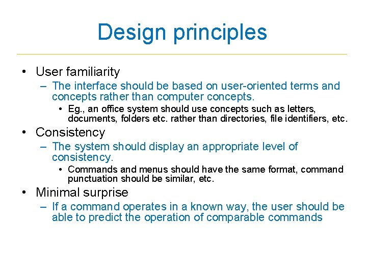 Design principles • User familiarity – The interface should be based on user-oriented terms