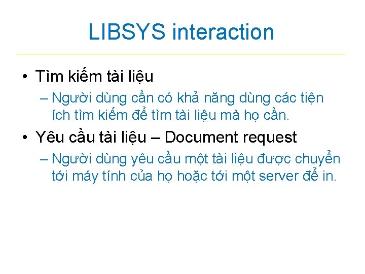 LIBSYS interaction • Tìm kiếm tài liệu – Người dùng cần có khả năng