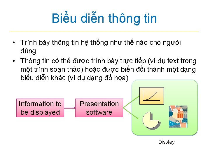 Biểu diễn thông tin • Trình bày thông tin hệ thống như thế nào