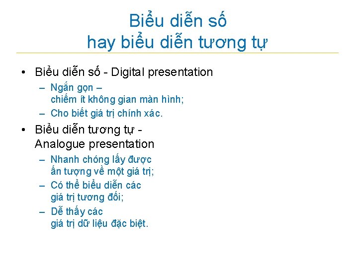 Biểu diễn số hay biểu diễn tương tự • Biểu diễn số - Digital