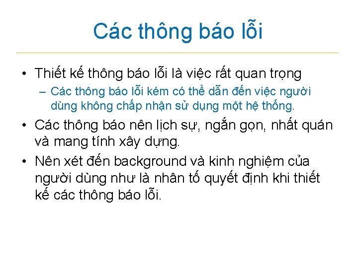 Các thông báo lỗi • Thiết kế thông báo lỗi là việc rất quan