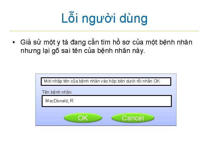 Lỗi người dùng • Giả sử một y tá đang cần tìm hồ sơ