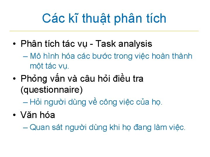 Các kĩ thuật phân tích • Phân tích tác vụ - Task analysis – Các kĩ thuật phân tích • Phân tích tác vụ - Task analysis –