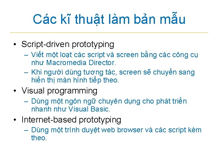 Các kĩ thuật làm bản mẫu • Script-driven prototyping – Viết một loạt các