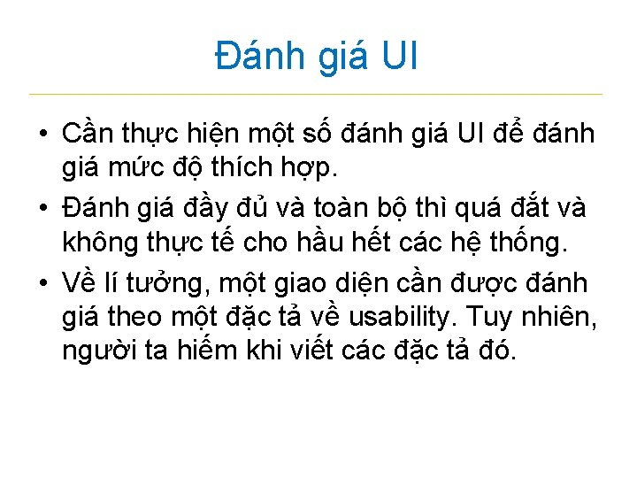 Đánh giá UI • Cần thực hiện một số đánh giá UI để đánh