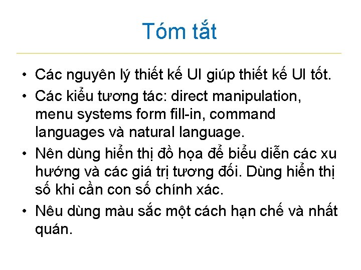 Tóm tắt • Các nguyên lý thiết kế UI giúp thiết kế UI tốt.