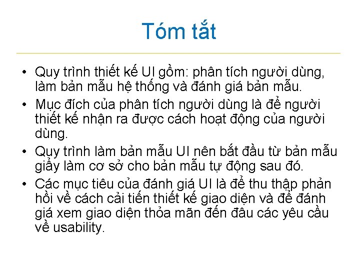 Tóm tắt • Quy trình thiết kế UI gồm: phân tích người dùng, làm