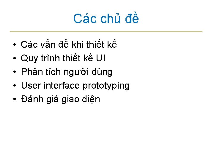 Các chủ đề • • • Các vấn đề khi thiết kế Quy trình