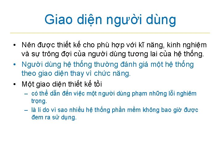 Giao diện người dùng • Nên được thiết kế cho phù hợp với kĩ