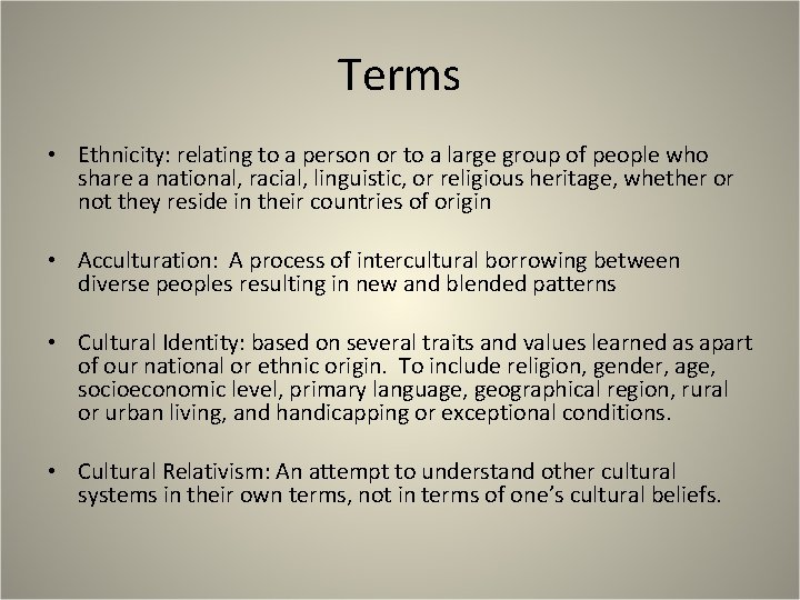 Terms • Ethnicity: relating to a person or to a large group of people