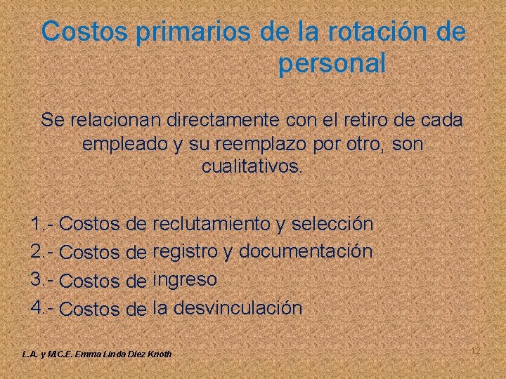 Costos primarios de la rotación de personal Se relacionan directamente con el retiro de