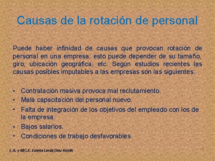 Causas de la rotación de personal Puede haber infinidad de causas que provocan rotación