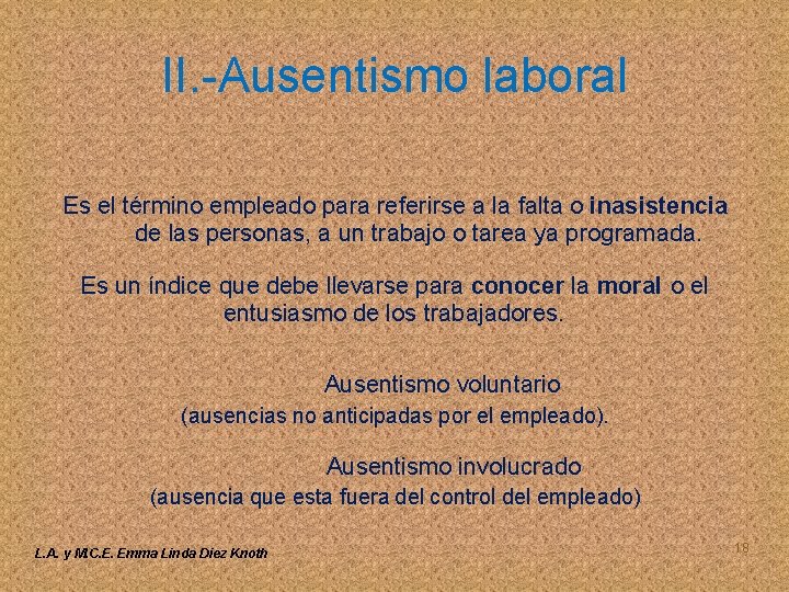 II. -Ausentismo laboral Es el término empleado para referirse a la falta o inasistencia