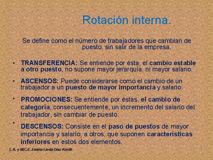 Rotación interna. Se define como el número de trabajadores que cambian de puesto, sin