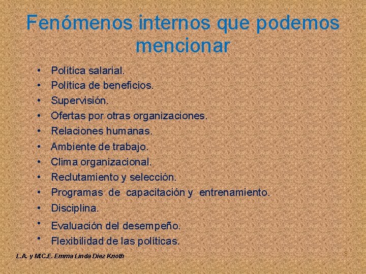 Fenómenos internos que podemos mencionar • • • Política salarial. Política de beneficios. Supervisión.