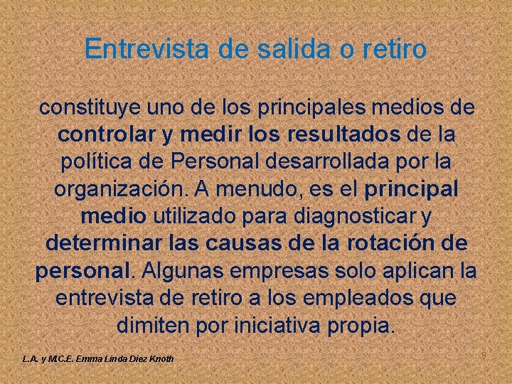 Entrevista de salida o retiro constituye uno de los principales medios de controlar y