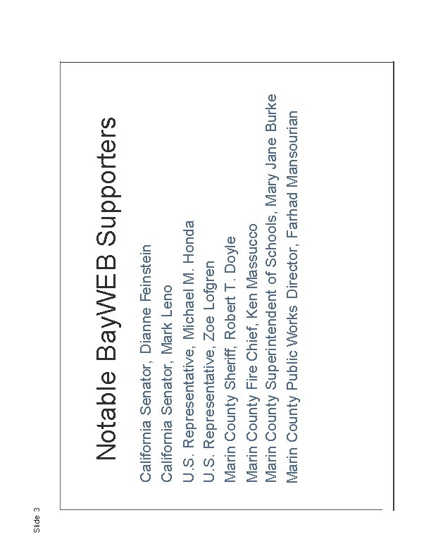 Slide 3 California Senator, Dianne Feinstein California Senator, Mark Leno U. S. Representative, Michael