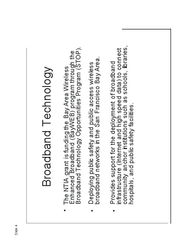 Slide 4 • Provides support for the deployment of broadband infrastructure (Internet and high