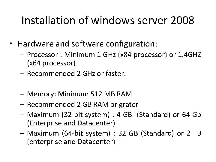 Installation of windows server 2008 • Hardware and software configuration: – Processor : Minimum