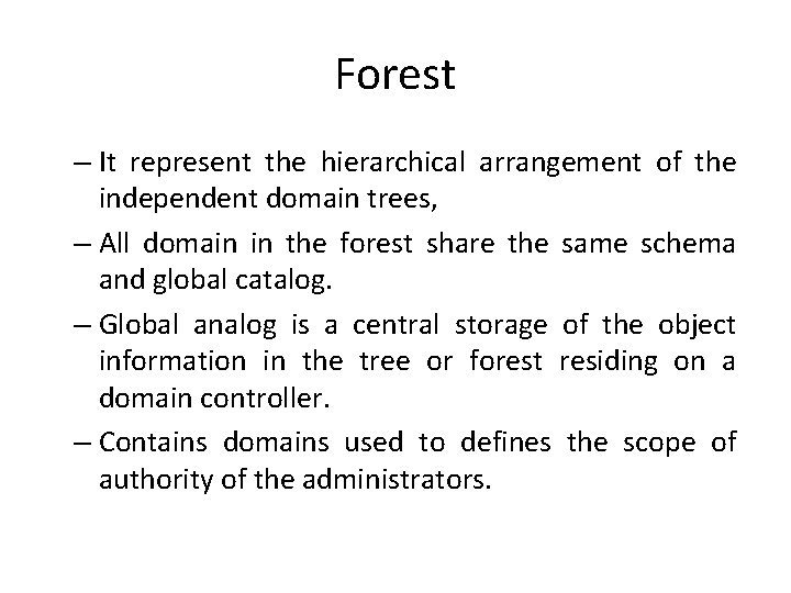 Forest – It represent the hierarchical arrangement of the independent domain trees, – All