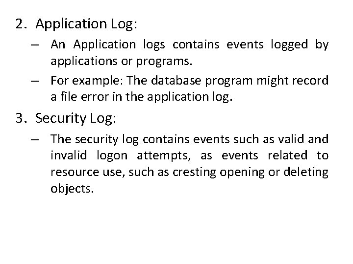 2. Application Log: – An Application logs contains events logged by applications or programs.