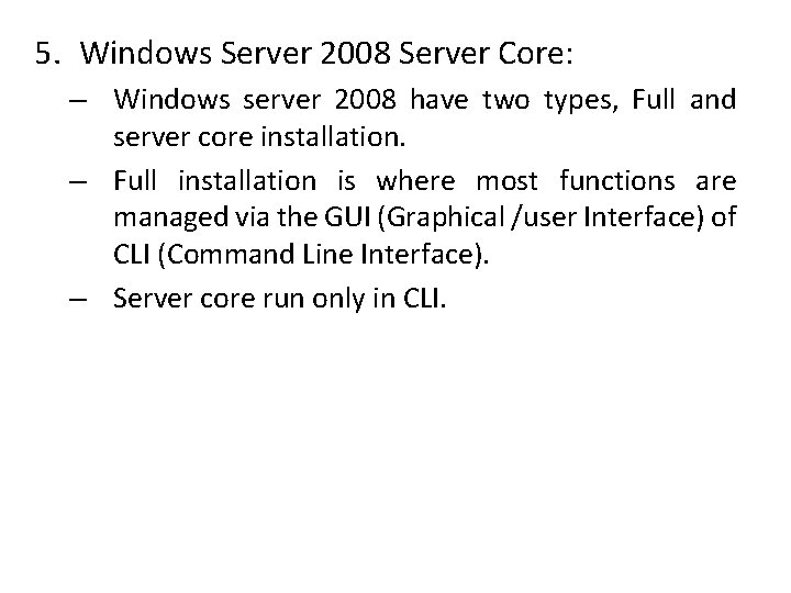 5. Windows Server 2008 Server Core: – Windows server 2008 have two types, Full