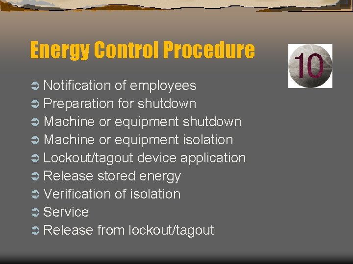Energy Control Procedure Ü Notification of employees Ü Preparation for shutdown Ü Machine or
