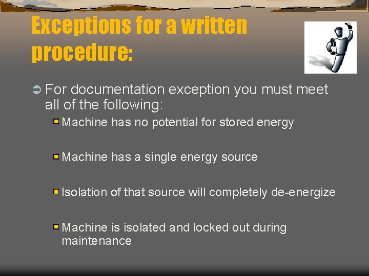 Exceptions for a written procedure: Ü For documentation exception you must meet all of
