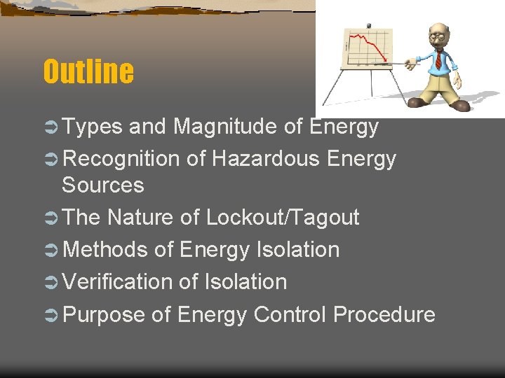 Outline Ü Types and Magnitude of Energy Ü Recognition of Hazardous Energy Sources Ü