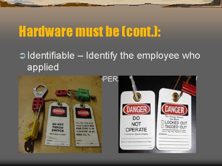 Hardware must be (cont. ): Ü Identifiable – Identify the employee who applied Legend