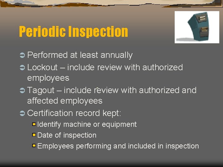 Periodic Inspection Ü Performed at least annually Ü Lockout – include review with authorized