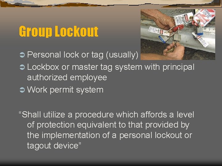 Group Lockout Ü Personal lock or tag (usually) Ü Lockbox or master tag system