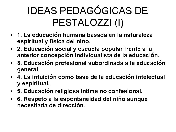 IDEAS PEDAGÓGICAS DE PESTALOZZI (I) • 1. La educación humana basada en la naturaleza
