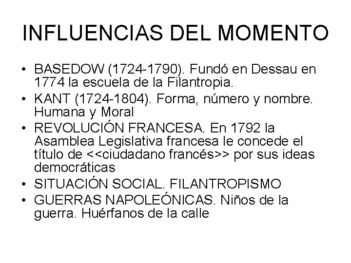 INFLUENCIAS DEL MOMENTO • BASEDOW (1724 -1790). Fundó en Dessau en 1774 la escuela