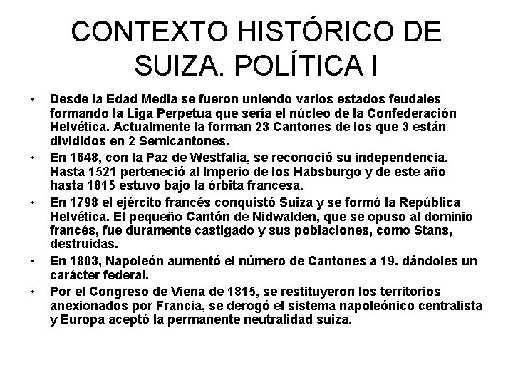 CONTEXTO HISTÓRICO DE SUIZA. POLÍTICA I • • • Desde la Edad Media se
