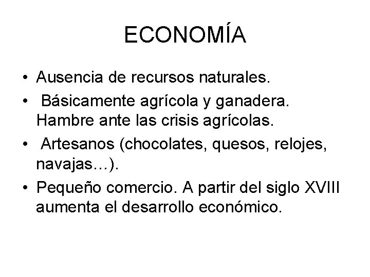 ECONOMÍA • Ausencia de recursos naturales. • Básicamente agrícola y ganadera. Hambre ante las