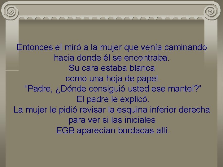 Entonces el miró a la mujer que venía caminando hacia donde él se encontraba.