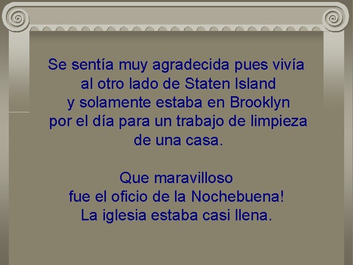 Se sentía muy agradecida pues vivía al otro lado de Staten Island y solamente