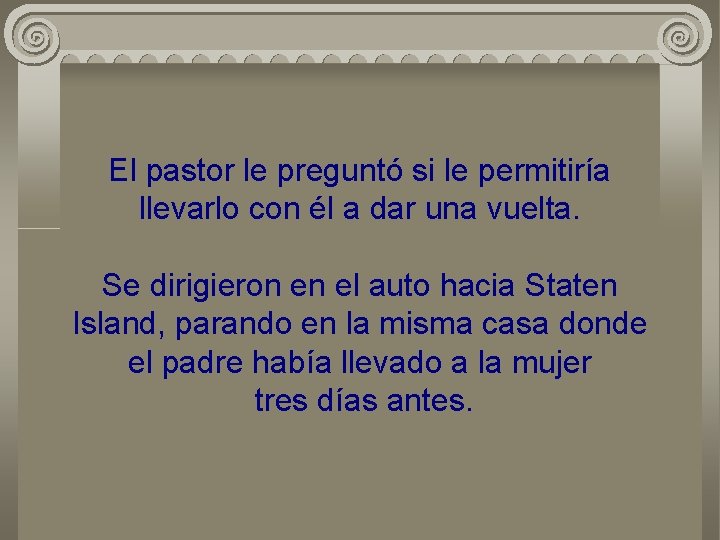 El pastor le preguntó si le permitiría llevarlo con él a dar una vuelta.