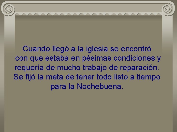 Cuando llegó a la iglesia se encontró con que estaba en pésimas condiciones y