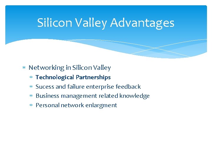 Silicon Valley Advantages Networking in Silicon Valley Technological Partnerships Sucess and failure enterprise feedback